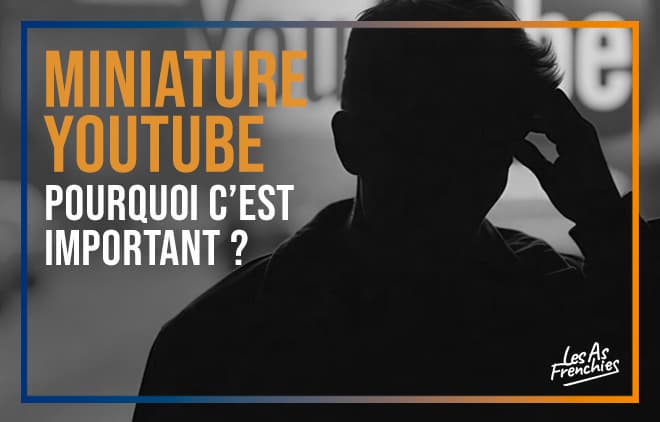 Pourquoi une miniature Youtube personnalisée c'est important ? Miniature Youtube personnalisee important