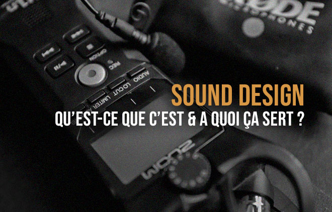 Qu’est-ce que le sound design, sound design, sound design video